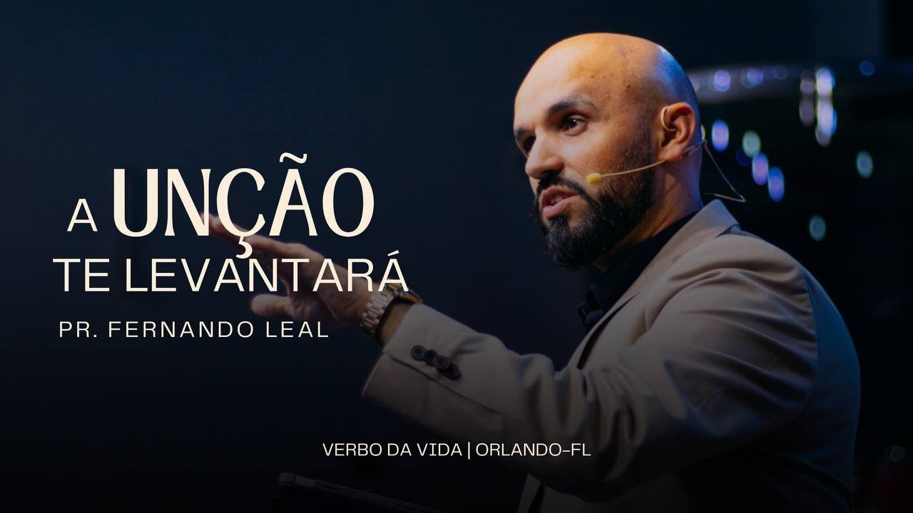 A Unção te Levantará | Fernando Leal | Verbo Orlando
