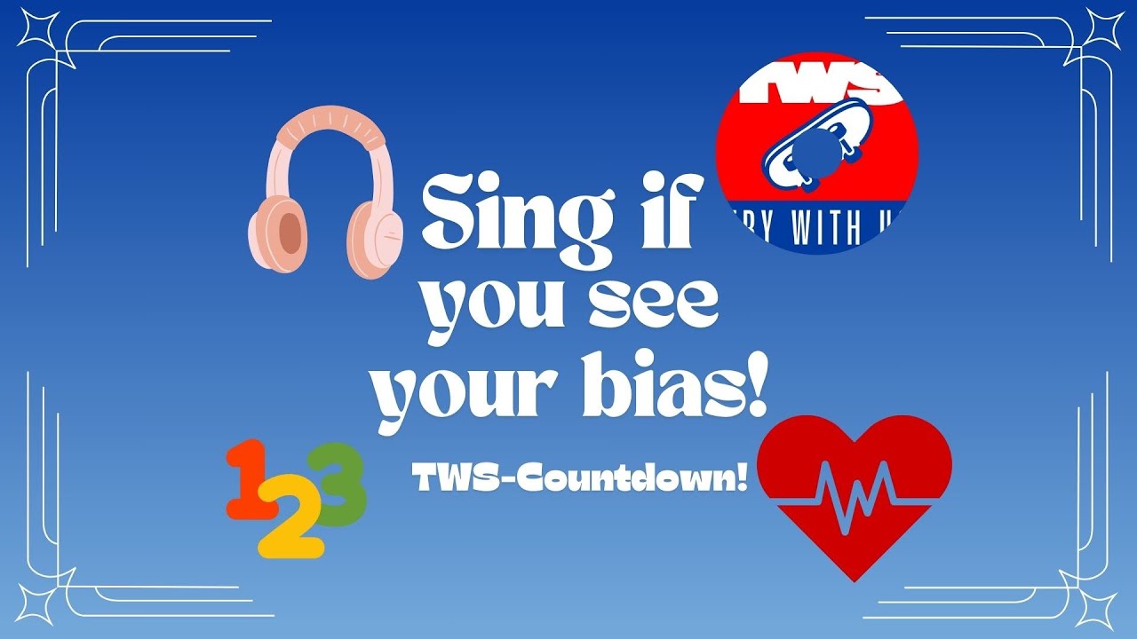 Sing if you see your bias! TWS Countdown!