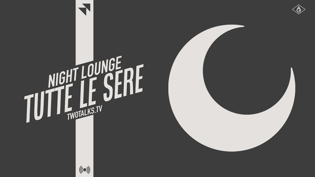 Night Lounge | Con Antonio Corsa & Glauco | #juventus