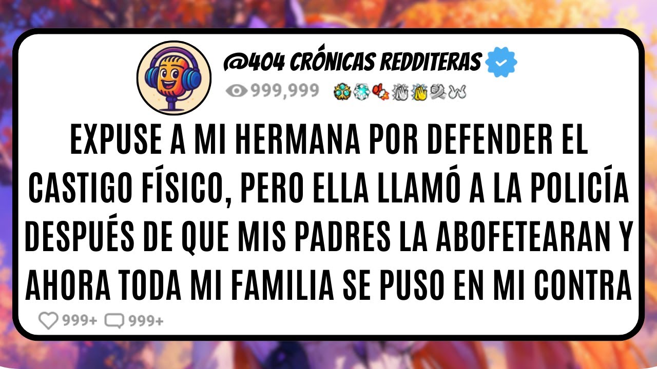 Expuse a mi HERMANA por defender el CASTIGO FÍSICO, pero ELLA llamó a la POLICÍA después de que mis
