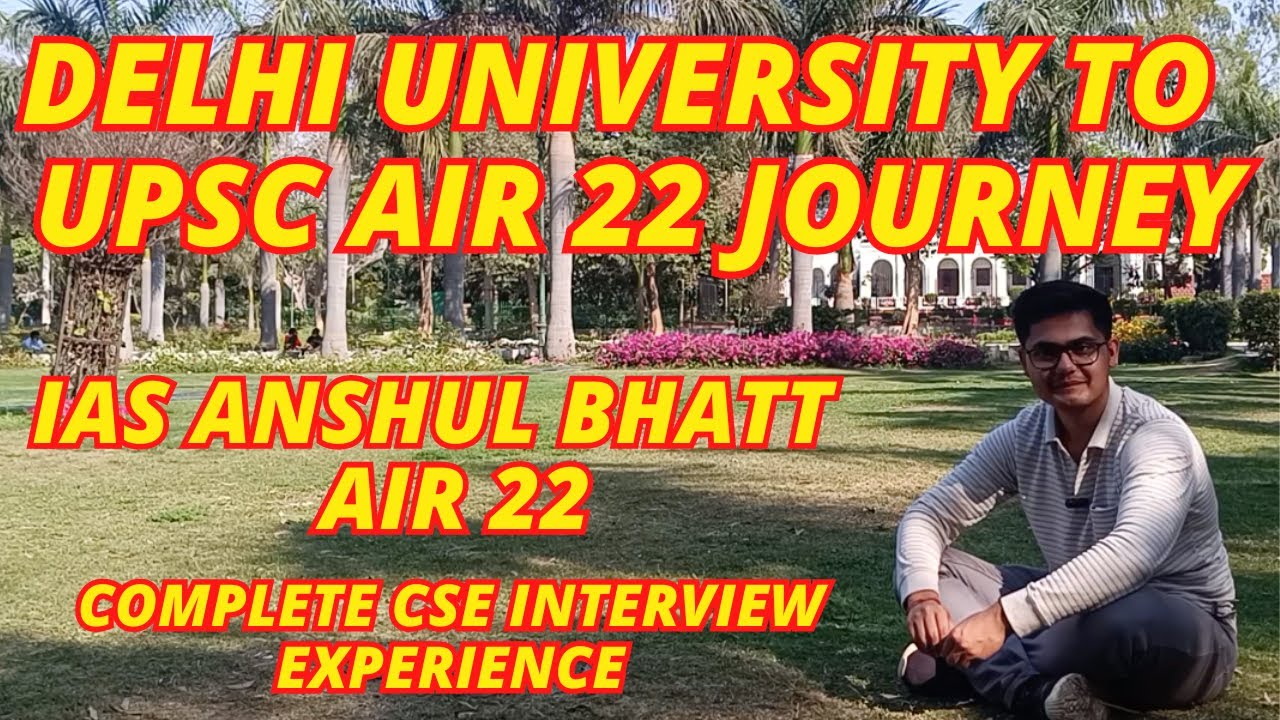 Anshul Bhatt AIR 22 UPSC Topper Complete Interview Experience🔥🔥Delhi University Journey🔥🔥 