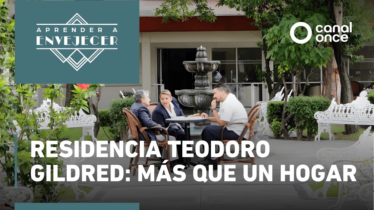 Aprender a envejecer - Residencia Teodoro Gildred: m&aacute;s que un hogar (03/03/2026)