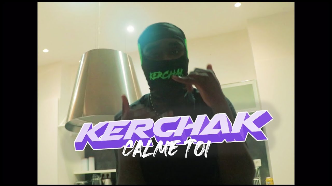 Kerchak - Calme toi (Capsule)