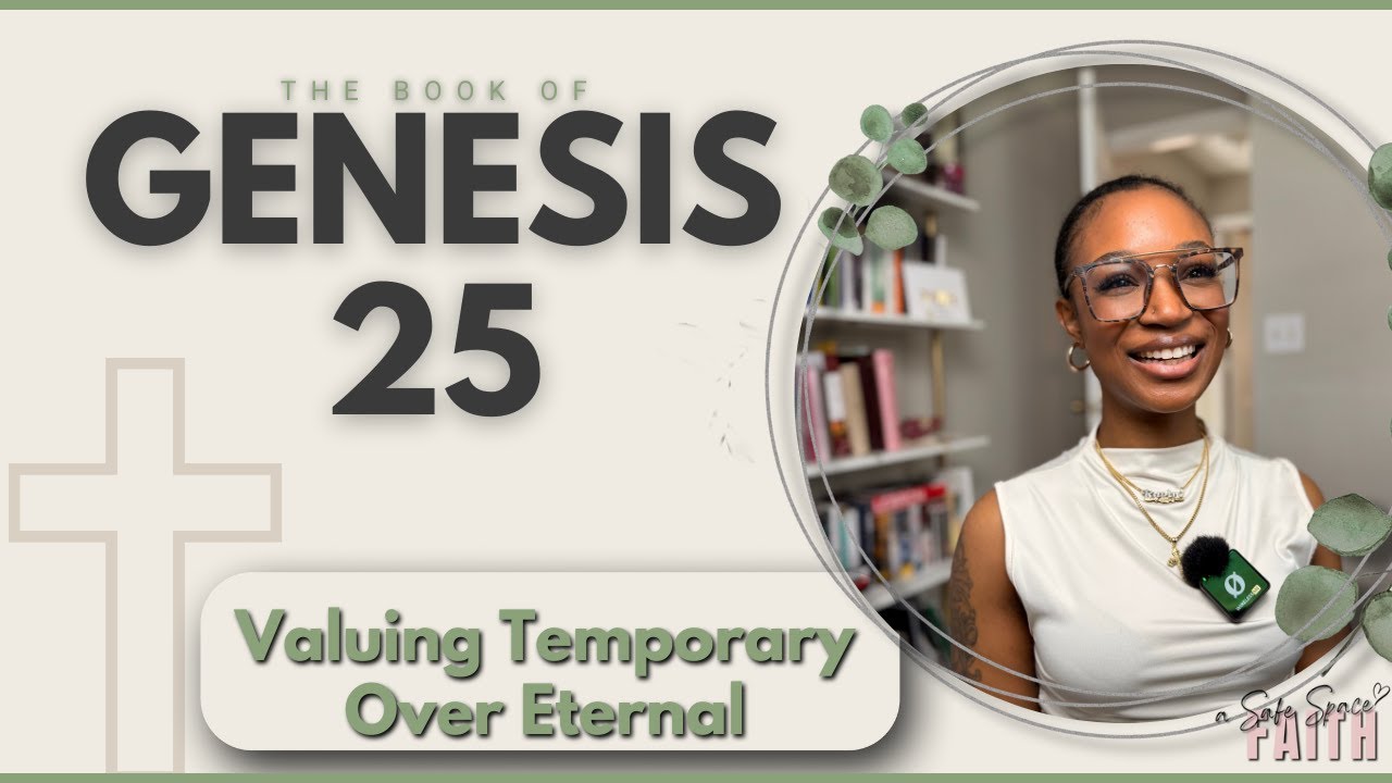 Genesis 25: What We Value Under Pressure | a Safe Space for Faith | Bible Study