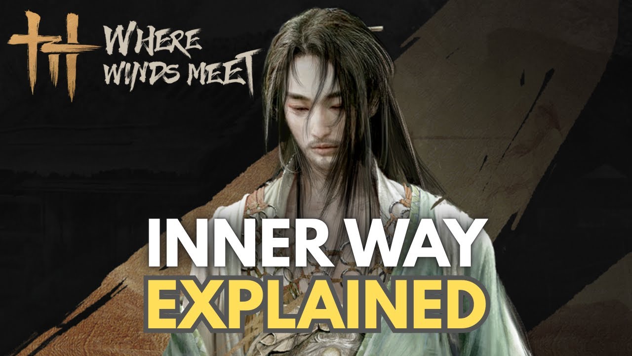Inner Way Explained and How To Upgrade - Where Winds Meet