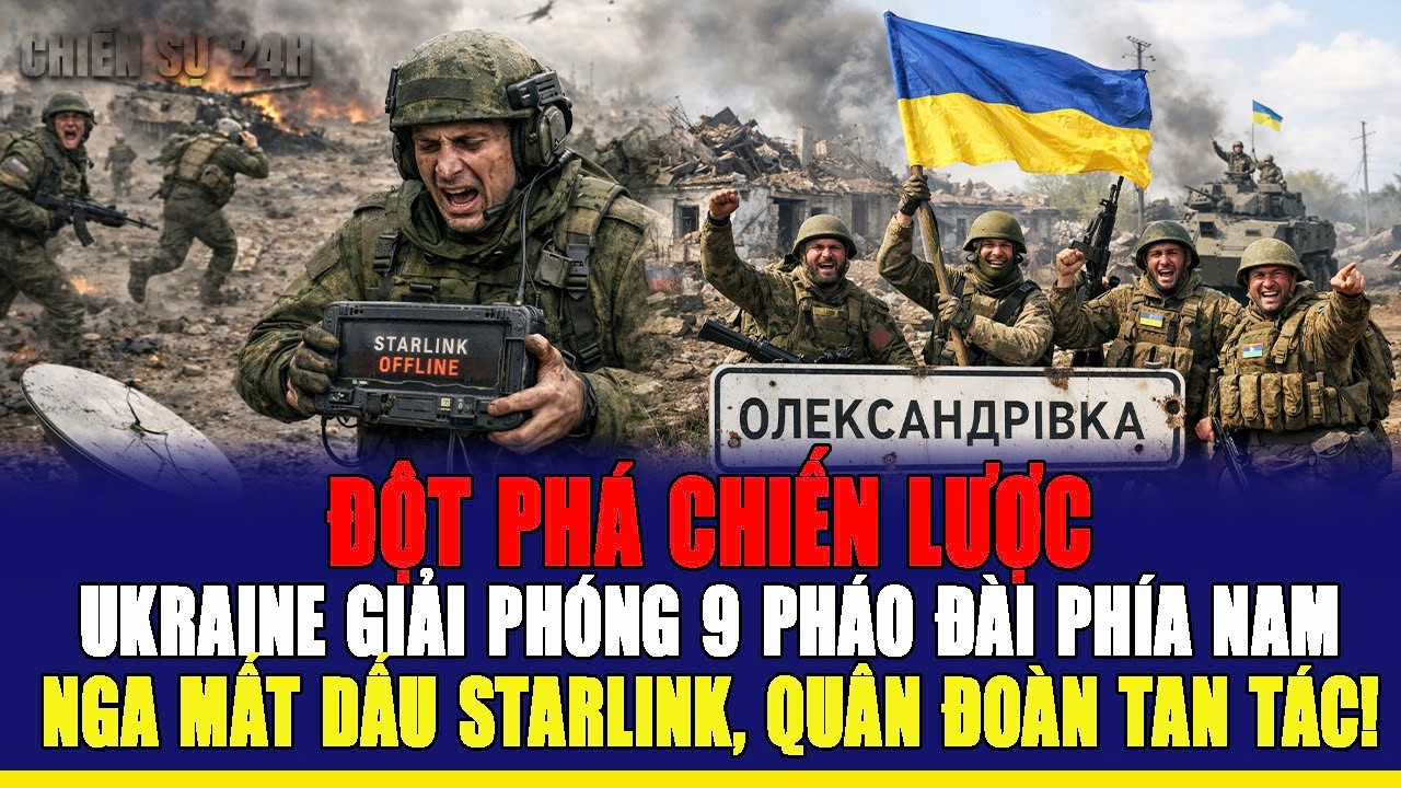 ĐỘT PHÁ CHIẾN LƯỢC, UKRAINE GIẢI PHÓNG 9 PHÁO ĐÀI PHÍA NAM, NGA MẤT DẤU STARLINK, QUÂN ĐOÀN TAN TÁC