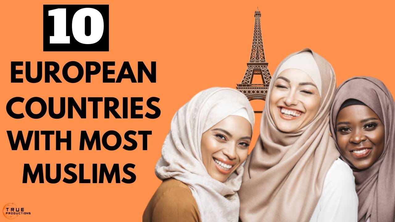 10 Countries With the Largest MUSLIM Population in Europe 2023
