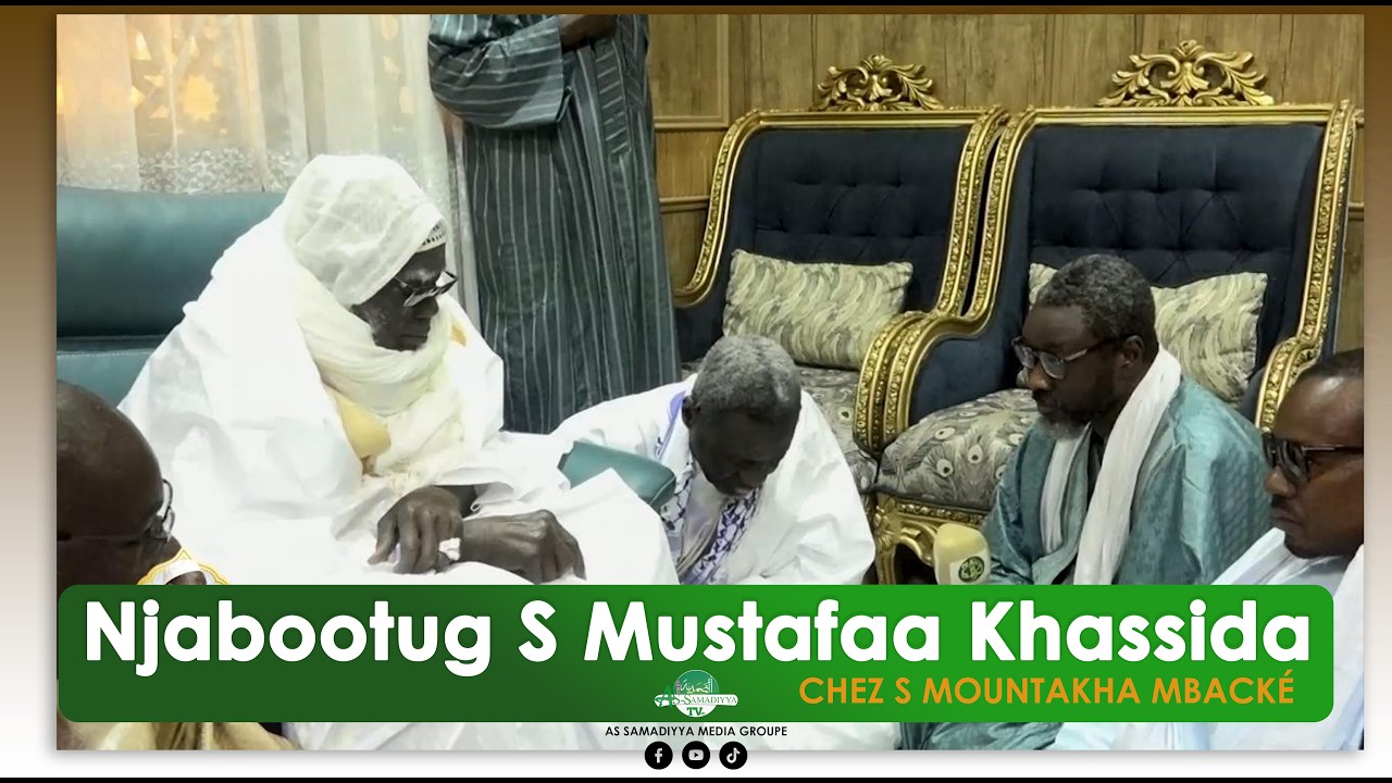 Njabootug Serigne Moustapha Mbacké Khassida chez Serigne Mountakha Mbacké Bassirou