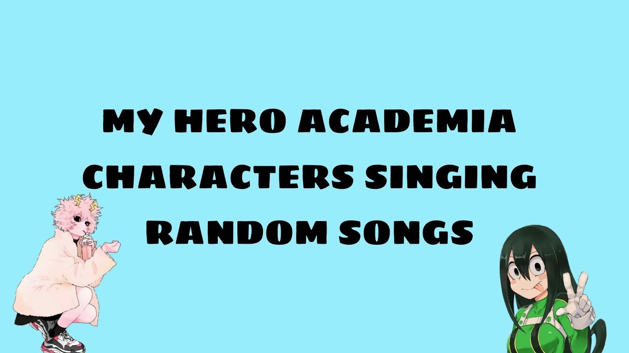 MHA Characters Singing 