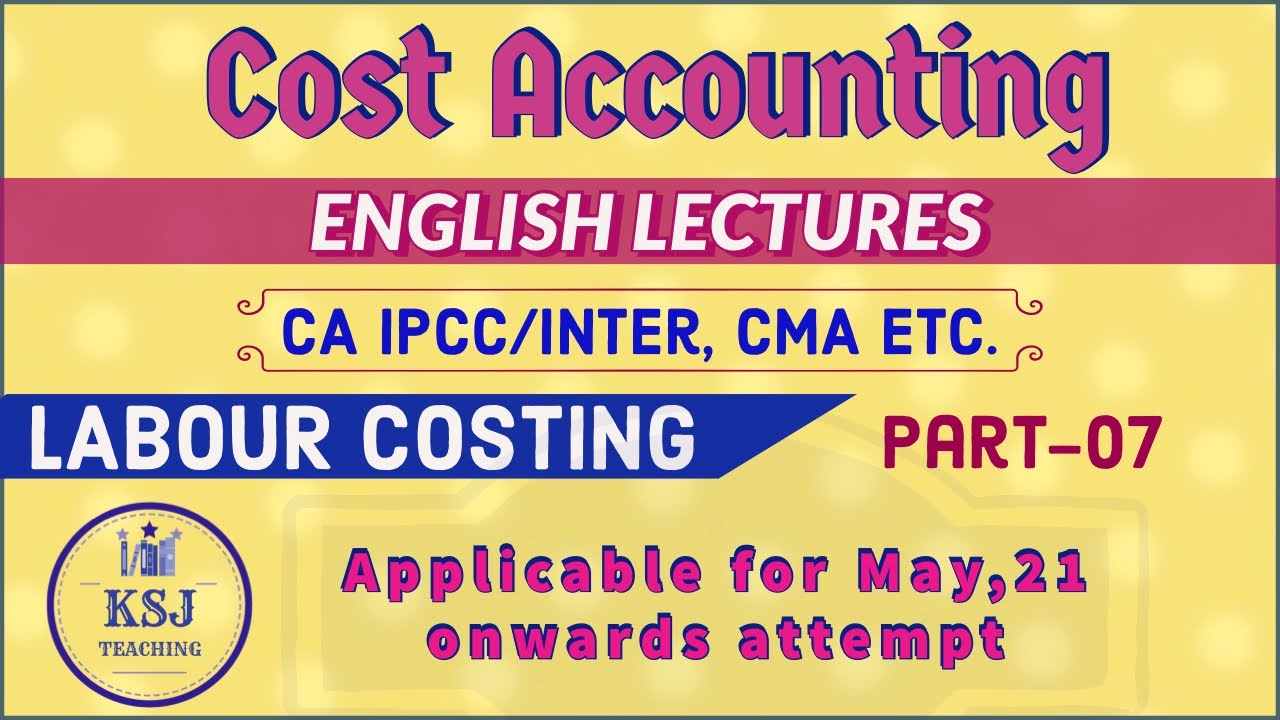 Lecture-20 || Cost Accounting in English || Labour Costing || Part-7