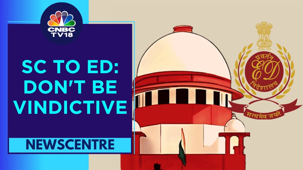 SC Directs ED To Furnish The Grounds Of Arrest In Writing To The Accused | CNBC TV18