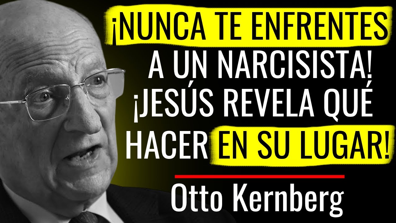 ¡Nunca enfrentes a un narcisista! Jesús revela el único camino para vencerlos | Otto Kernberg