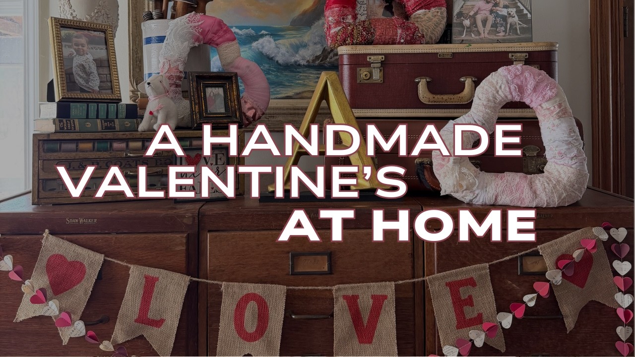 A Handmade Valentine’s at Home | DIY Decor, Elegant Recipes & Tea Party Prep