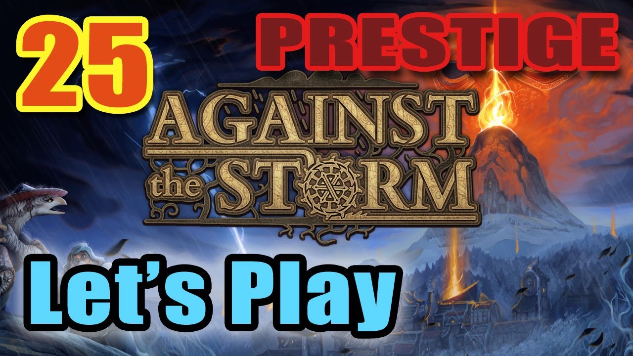 Against the Storm - Let's Play - Prestige 20  - Two Wins on the Highest Difficulty [#25]