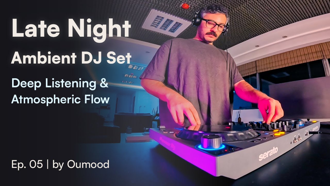 Ep. 05 | Late Night Ambient DJ Set – Deep Listening & Atmospheric Flow | by Oumood