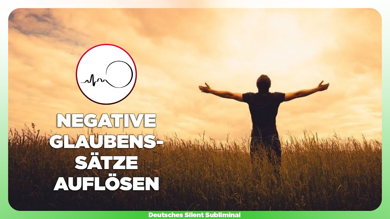 🎧 GLAUBENSS&Auml;TZE SOFORT VER&Auml;NDERN - NEGATIVE GLAUBENSS&Auml;TZE AUFL&Ouml;SEN - NEGATIVE GEDANKEN LOSWERDEN 🤩 ✨