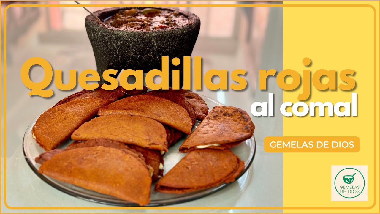 QUESADILLAS ROJAS AL COMAL