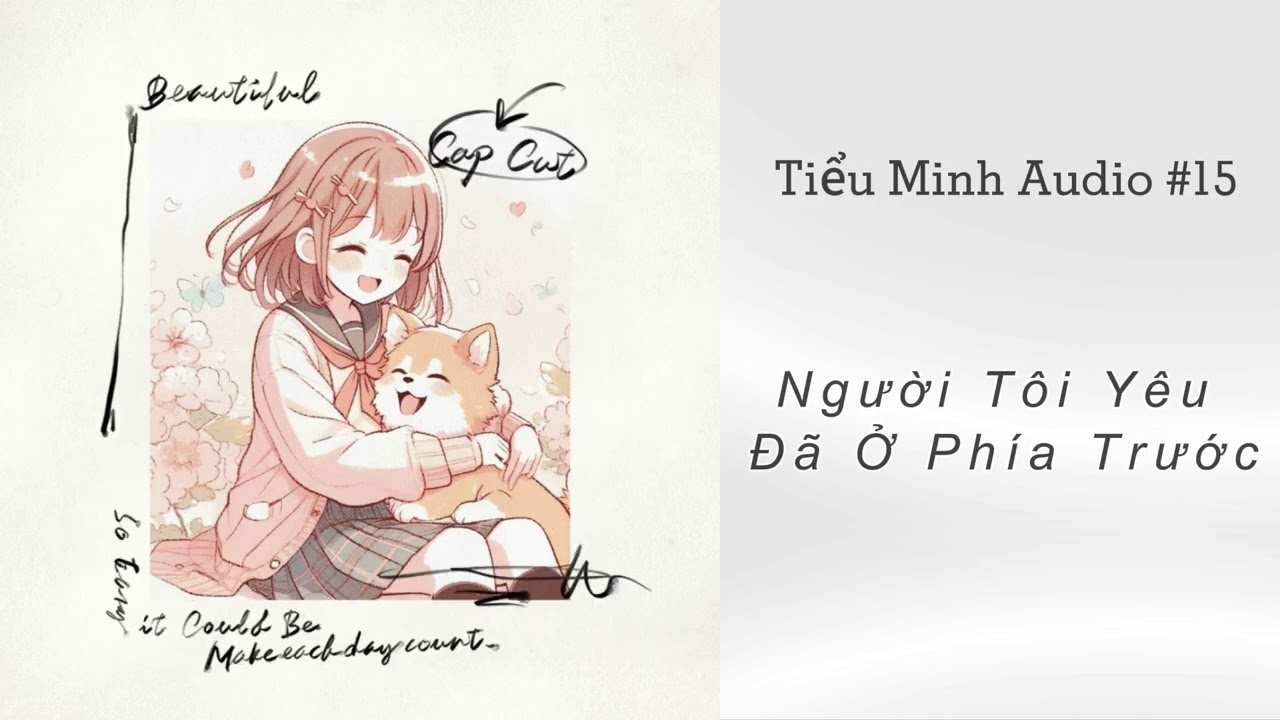 [TRUYỆN AUDIO] - TIỂU MINH AUDIO SỐ 15 - Người Tôi Yêu Đã Ở Phía Trước - (Full) #NTYDOPT