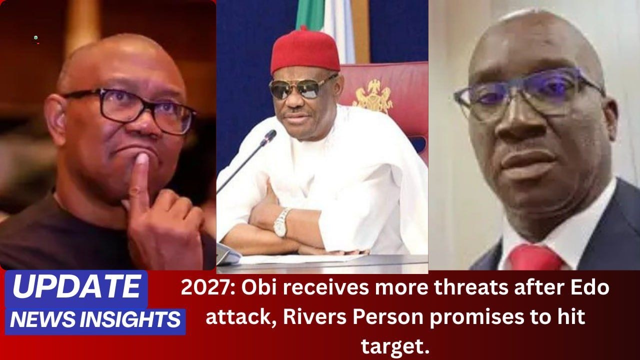 2027: Obi receives more threats after Edo attack, Rivers Person promises to hit target