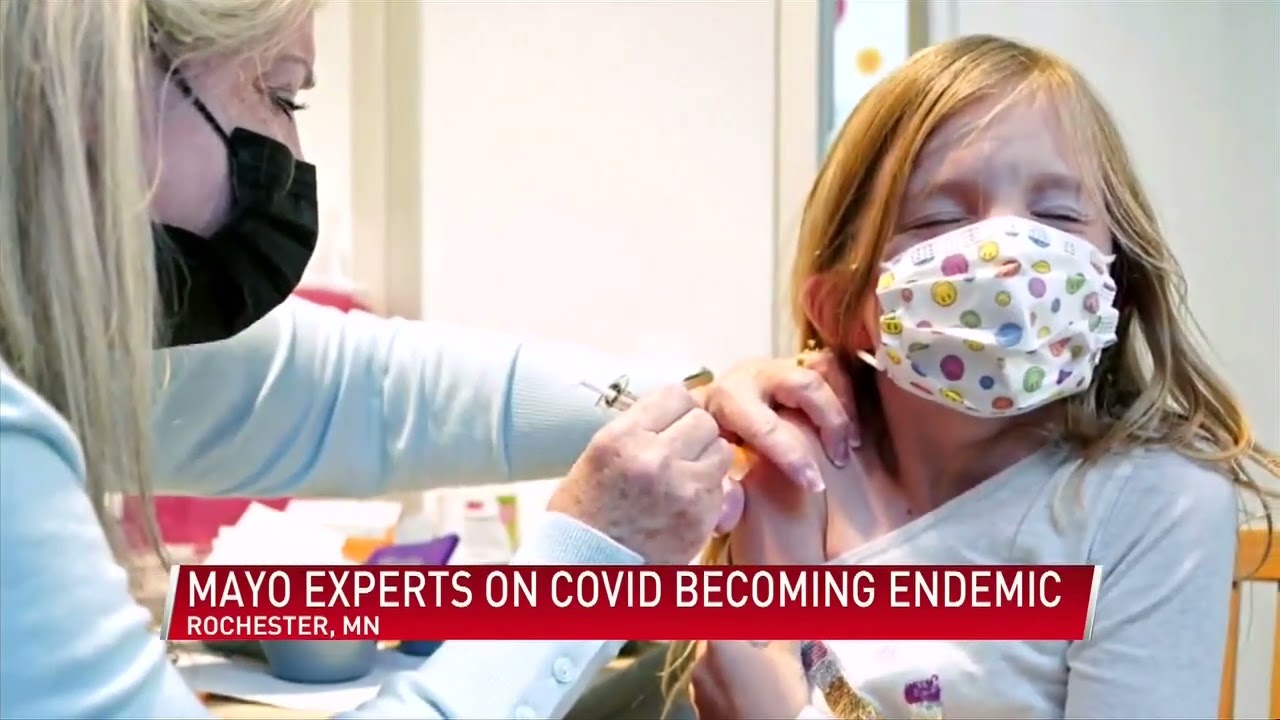 Mayo Clinic experts on COVID becoming Endemic