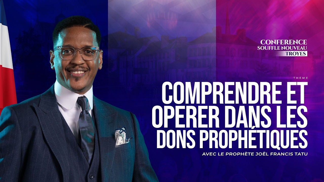 COMPRENDRE ET OPÉRER DANS LES DONS PROPHÉTIQUE  AVEC LE PROPHÈTE JOËL FRANCIS TATU