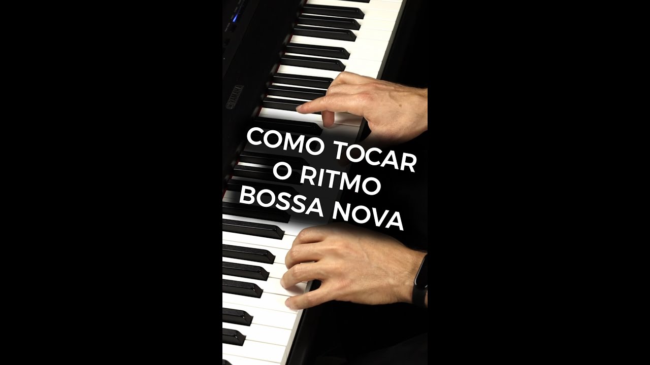 Como tocar o ritmo da Bossa Nova no piano