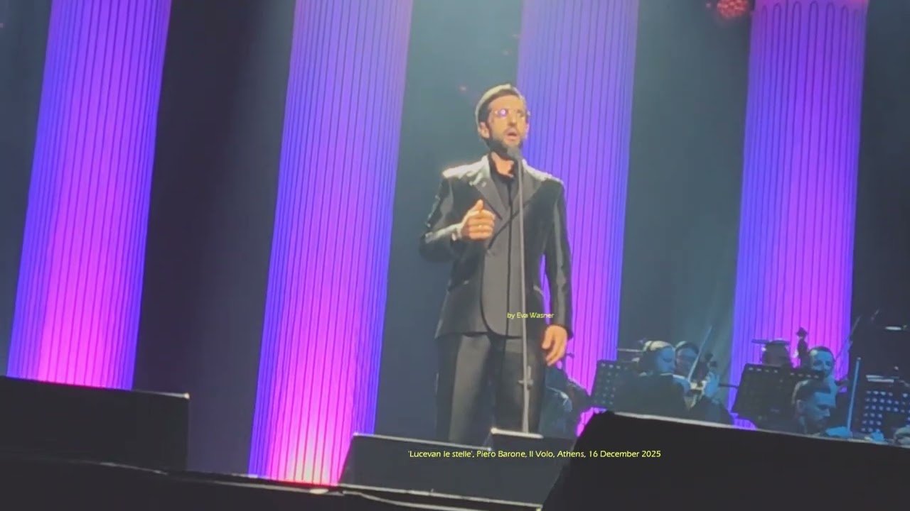 My video: 7 'Lucevan le stelle', Piero Barone, Il Volo, Athens, Christmas Theatre, 16 December 2025