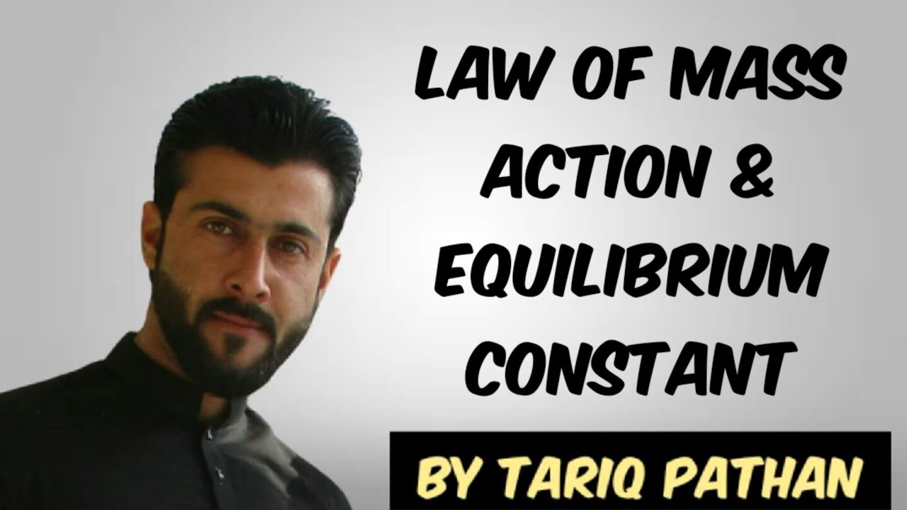 Class 11 Chapter 7 - Law of Mass Action & Equilibrium Constant by Tariq Pathan