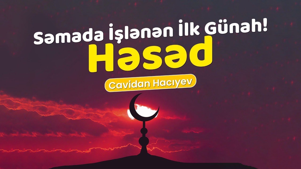 Səmada İşlənən İlk Günah - Həsəd | Cavidan Hacıyev
