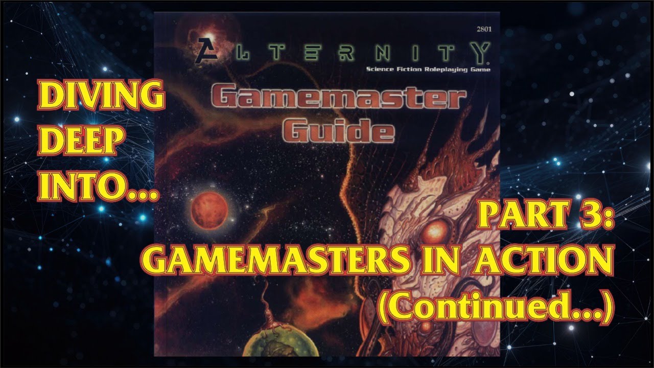 Diving Deep Into... Alternity GMG - Ep 3: Gamemasters In Action Pt 2 - 29 JAN 2026