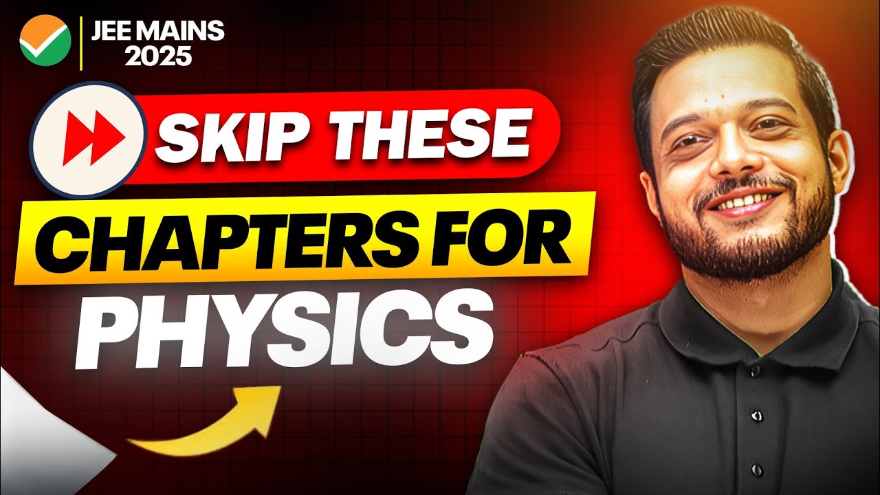 SKIP these Chapters For PHYSICS ❌ High Priority Chapters for JEE Mains 2025 🚨✅