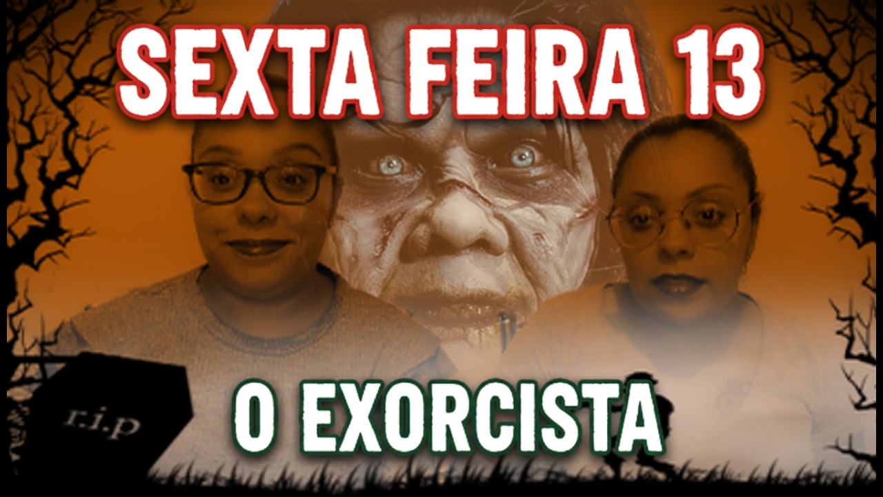 O exorcista 1973 - Especial sexta feira 13