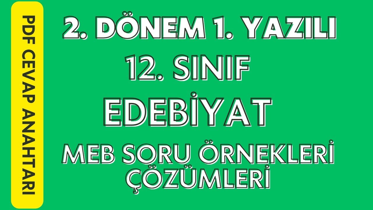 12. Sınıf Edebiyat 2. Dönem 1. Yazılı MEB Örnek Soru Çözümleri 2024-2025 | PDF CEVAP ANAHTARI