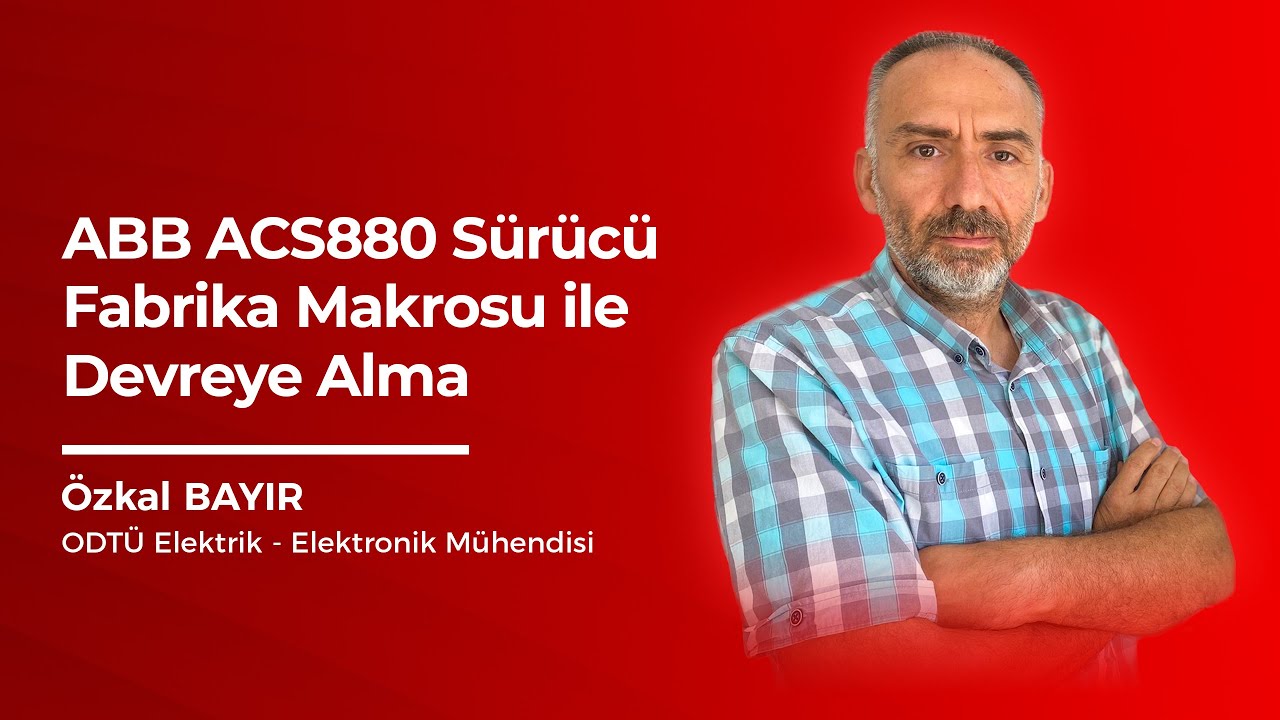 ABB ACS880 Sürücü -  Fabrika Makrosu ile Devreye Alma ve Parametrelerin Ayarlanması