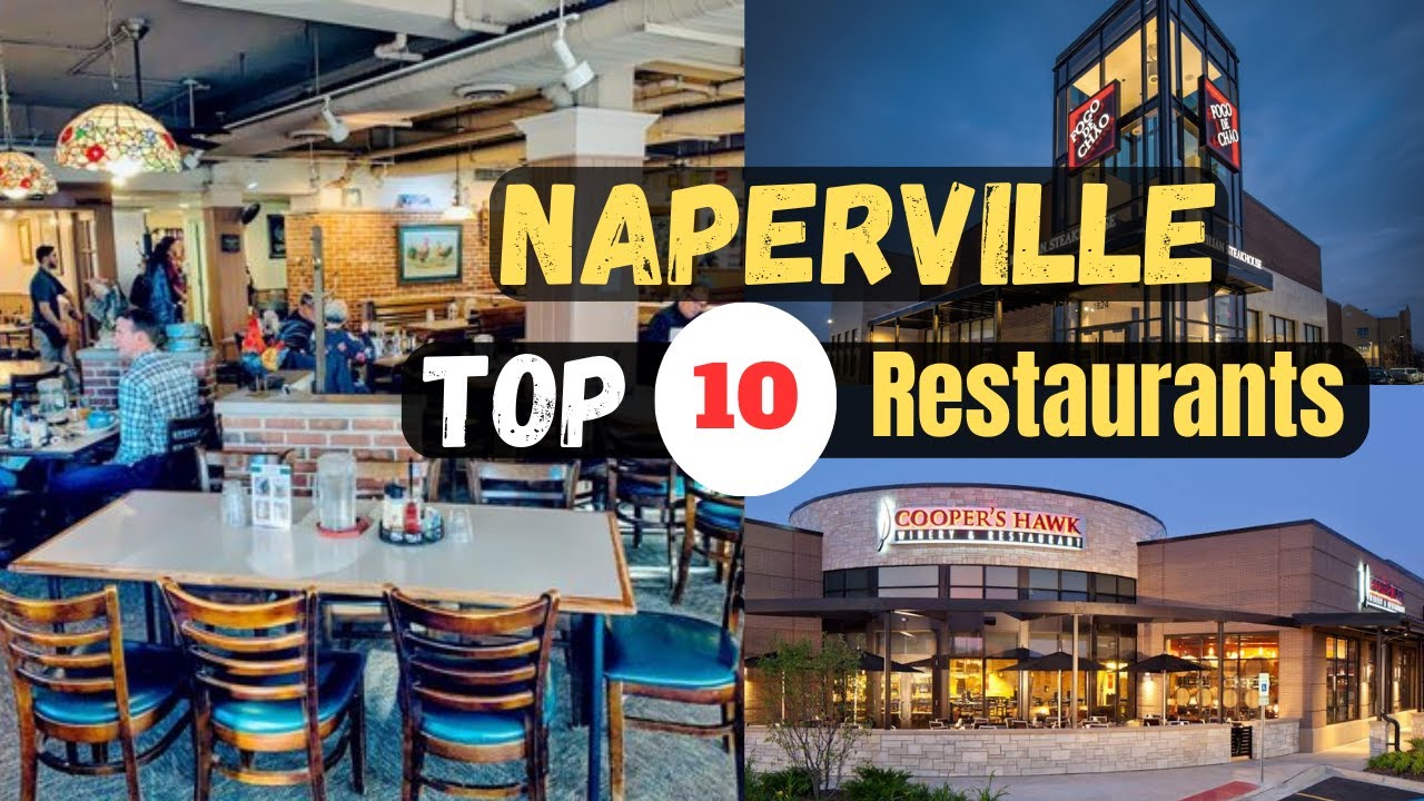Top 10 Best Restaurants to Visit in Naperville, IL