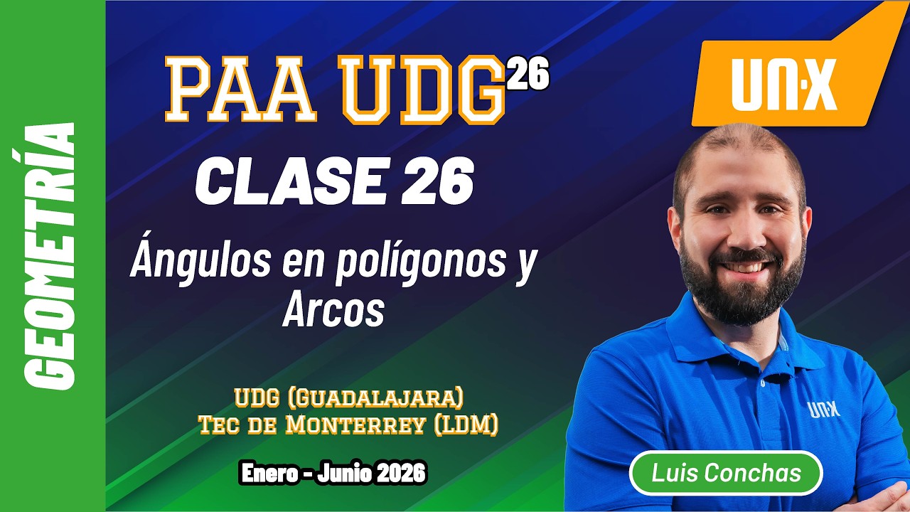 PAA - Clase 26 - Ángulos en polígonos y Arcos // Curso Gratis UDG y BUAP // Enero Junio 2026