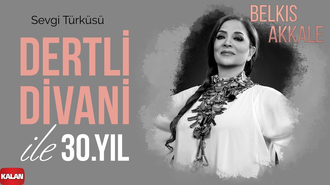 Belkıs Akkale - Sevgi Türküsü I Dertli Divani ile 30. Yıl © 2022 Kalan Müzik