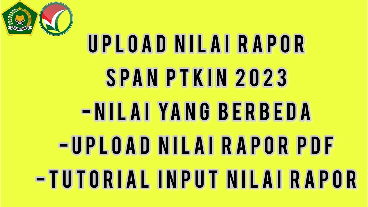 SEPUTAR UPLOAD NILAI RAPOR | PENDAFTARAN SPAN PTKIN 2023