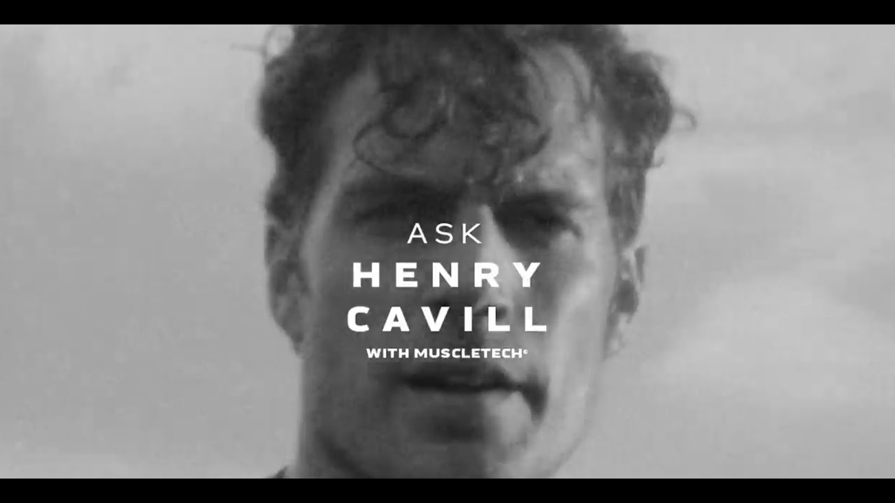 Ask Henry Cavill - with MuscleTech