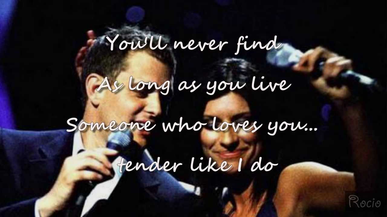You'll Never Find Another Love Like Mine(LYRICS) ~ MICHAEL BUBLE AND LAURA PAUSINI