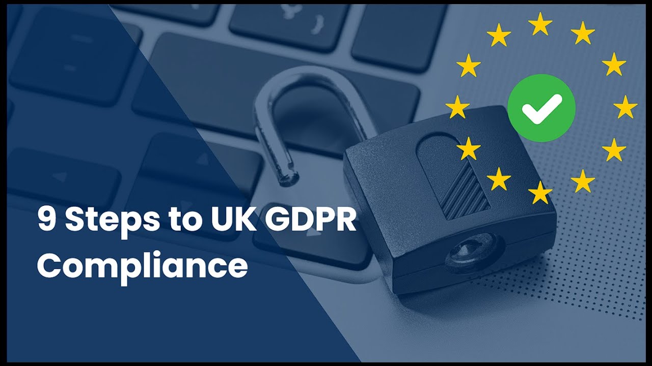 9 Essential Steps to UK GDPR Compliance
