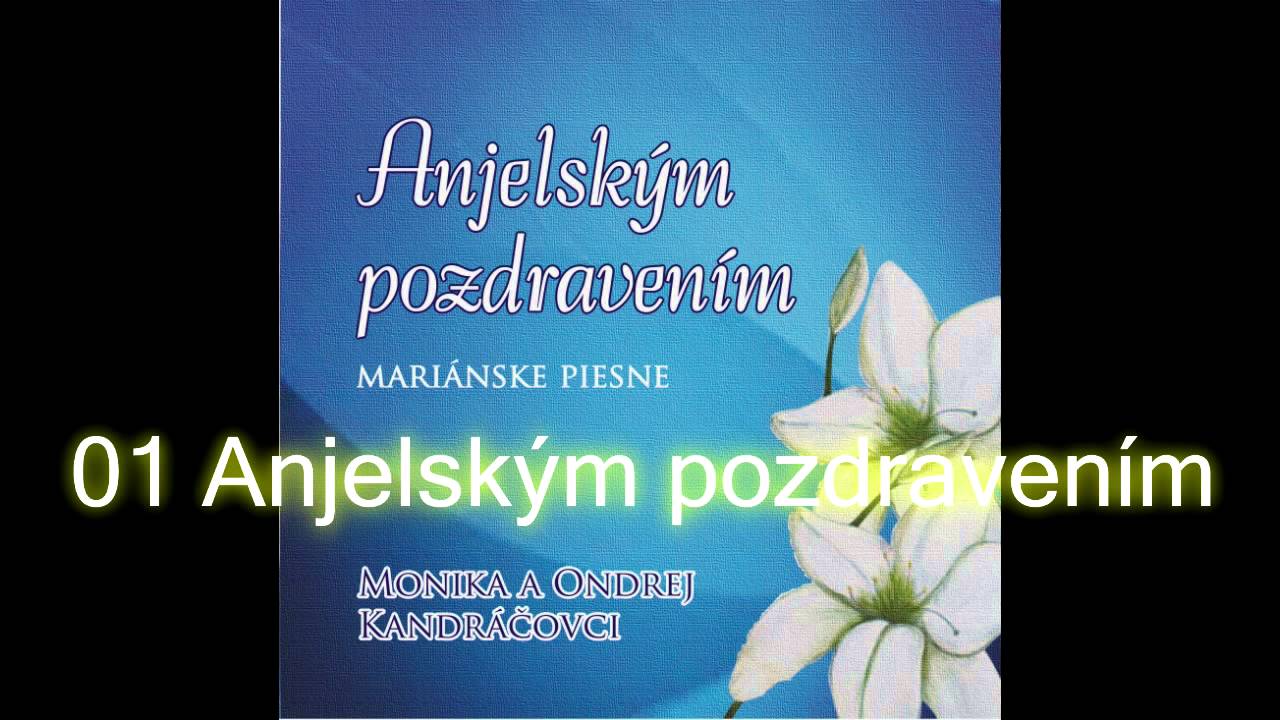 Anjelským pozdravením / 01 Anjelským pozdravením / Monika a Ondrej Kandráčovci