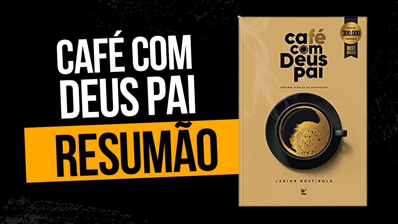 CAFÉ COM DEUS PAI: RESUMO COMPLETO | Junior Rostirola | Resumos Inteligentes