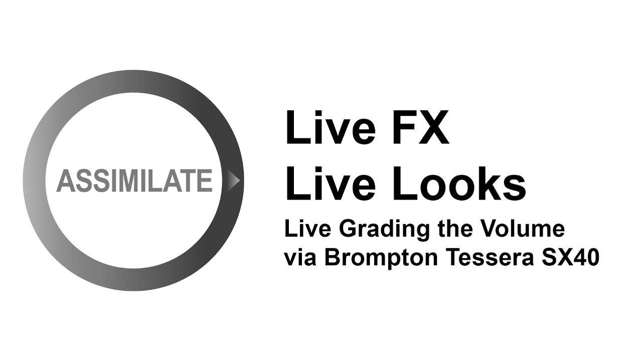 Assimilate Live Looks & Live FX: Live grading the volume via Brompton's tessera SX40 LED processor