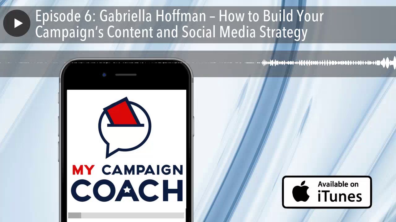 Episode 6: Gabriella Hoffman &ndash; How to Build Your Campaign&rsquo;s Content and Social Media Strategy