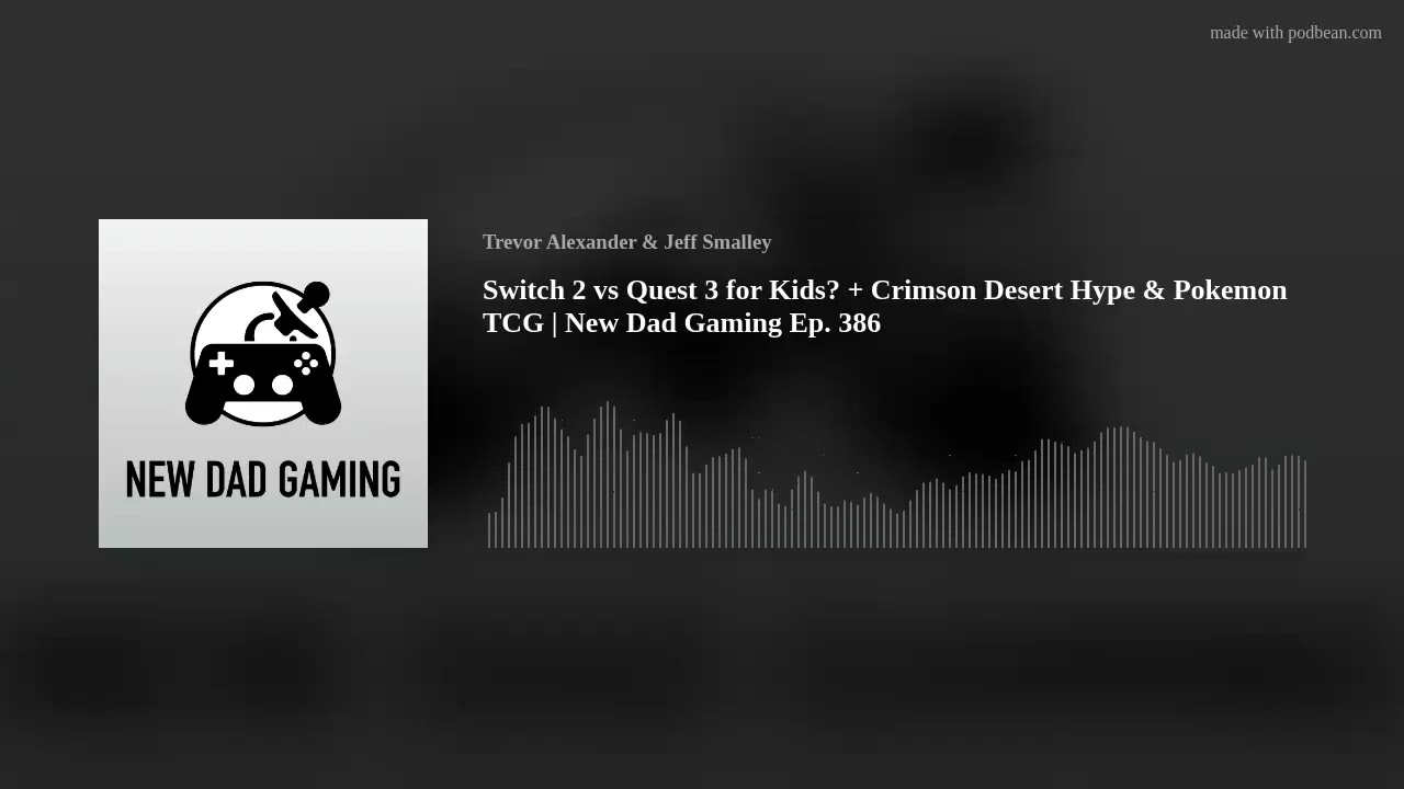 Switch 2 vs Quest 3 for Kids? + Crimson Desert Hype & Pokemon TCG | New Dad Gaming Ep. 386