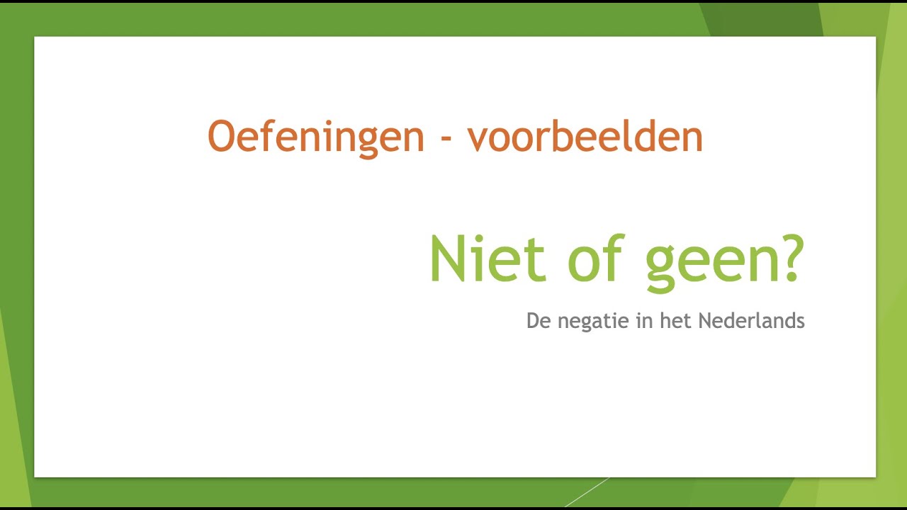 niet of geen - oefeningen en voorbeelden bij de negatie in het Nederlands - NT2 - A1 - A2 - B1 - B2