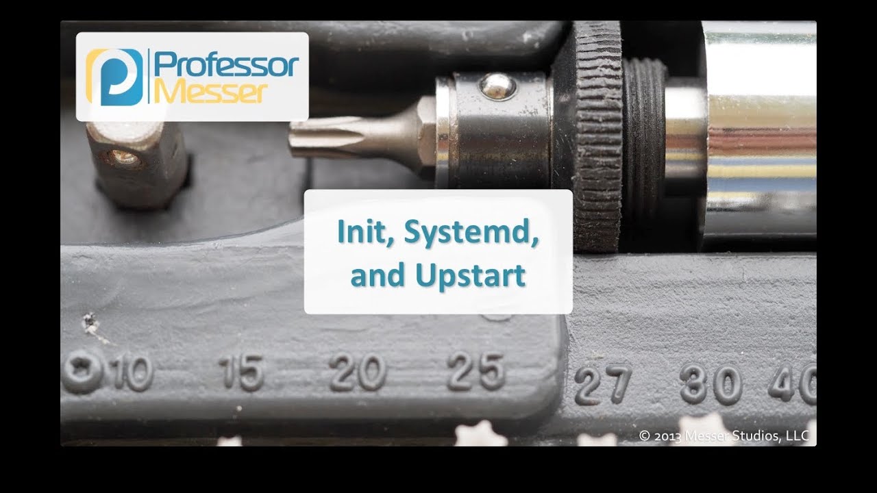 Init, Systemd, and Upstart - CompTIA Linux+ LX0-101, LPIC-1: 101.1