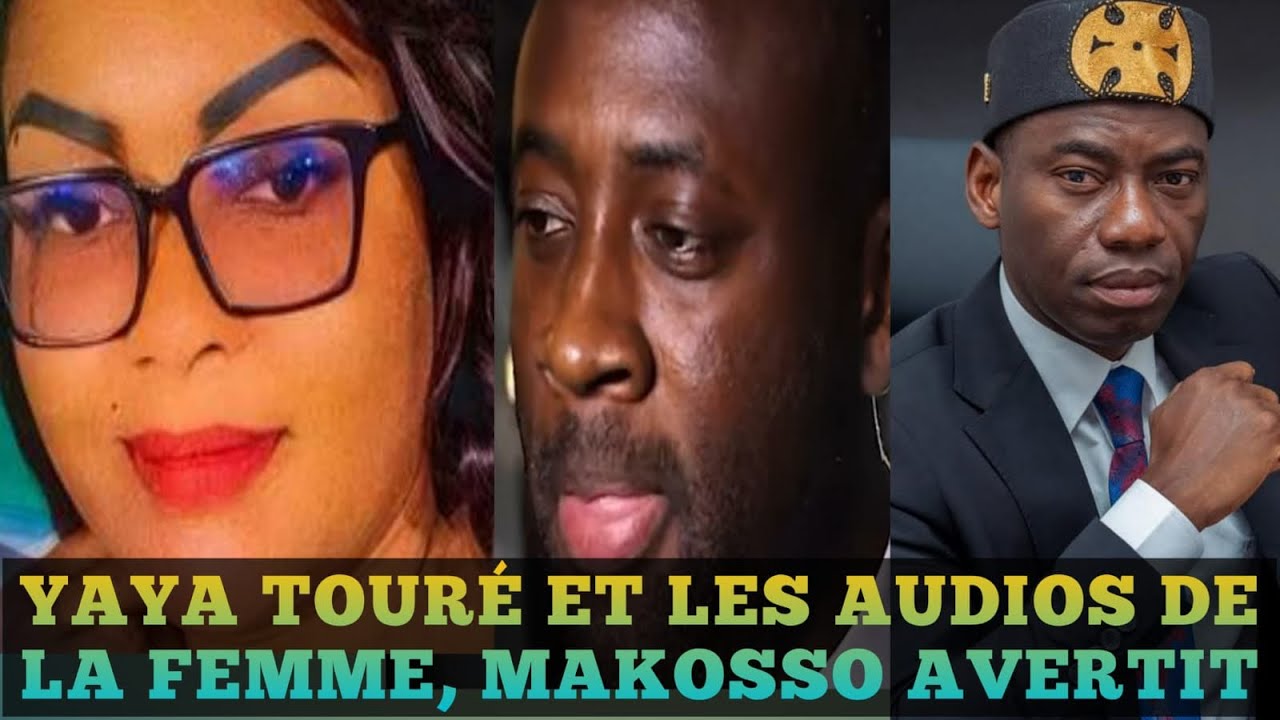 🚨🇨🇮 AFFAIRE YAYA TOURÉ: MAKOSSO DONNE DES AVERTISSEMENTS SUITE AUX AUDIOS DE LA FILLE 🇹🇬