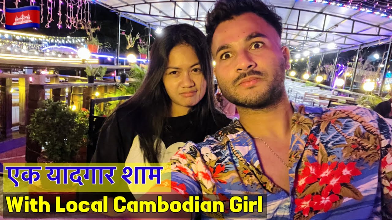 Memorable Evening with Local Cambodian Girl in Phnom Penh | Cambodia